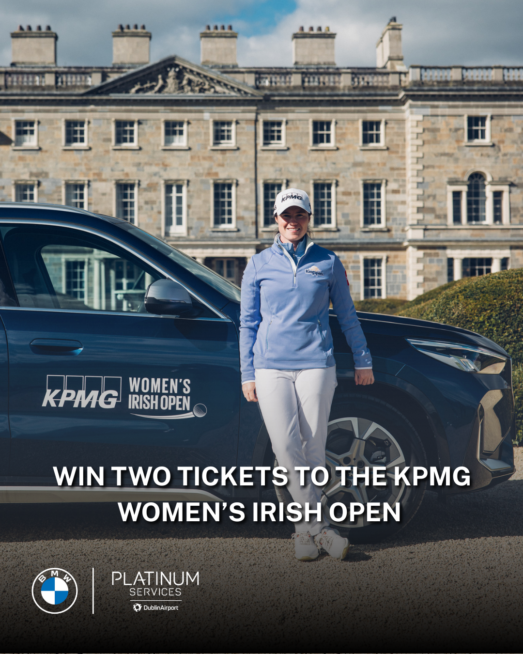 BMW X Platinum KPMG Compeition 2025 Female golfer stands by BMW car at historic estate with KPMG Women’s Irish Open branding. Text: Win two tickets to the Women’s Irish Open.